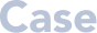 Case
